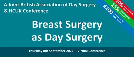 Breast Surgery as Day Surgery: A joint BADS/HCUK Conference: 8th September 2022